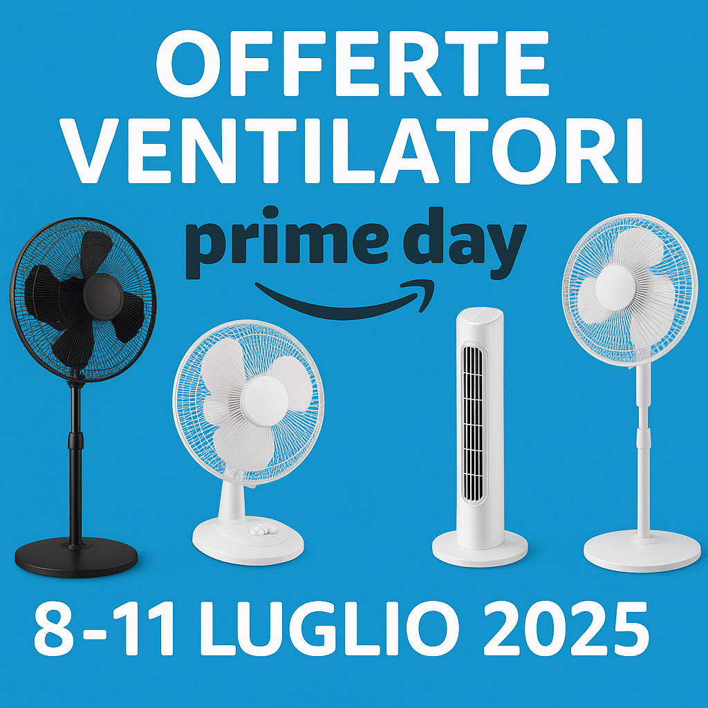 Offerte Ventilatori Prime Day 8-11 Luglio 2025
